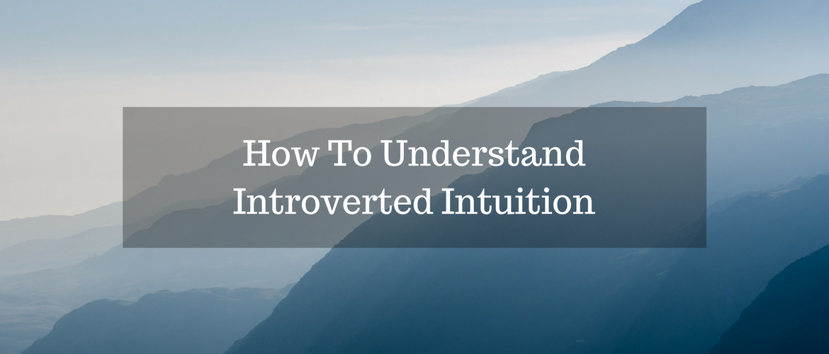 How To Understand Introverted Intuition INFJ Blog